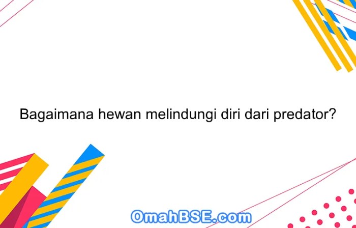 Bagaimana Hewan Melindungi Diri dari Predator?